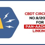 CBDT Issues Revised Guidelines on Inoperative PAN: Circular No. 9/2025 Explained By India Advocacy | July 22, 2025