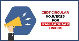 Read more about the article CBDT Issues Revised Guidelines on Inoperative PAN: Circular No. 9/2025 Explained By India Advocacy | July 22, 2025